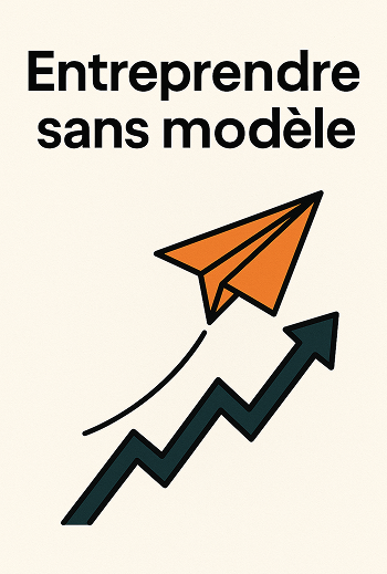Entreprendre sans modèle